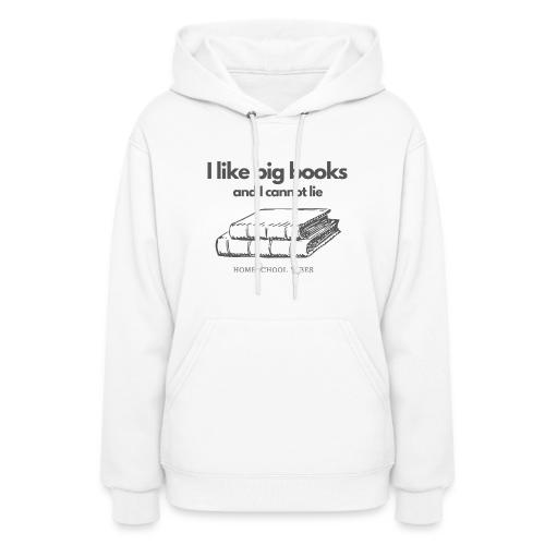 I like Big Books and I Cannot Lie - Women's Hoodie