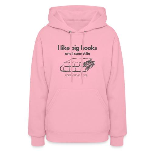 I like Big Books and I Cannot Lie - Women's Hoodie