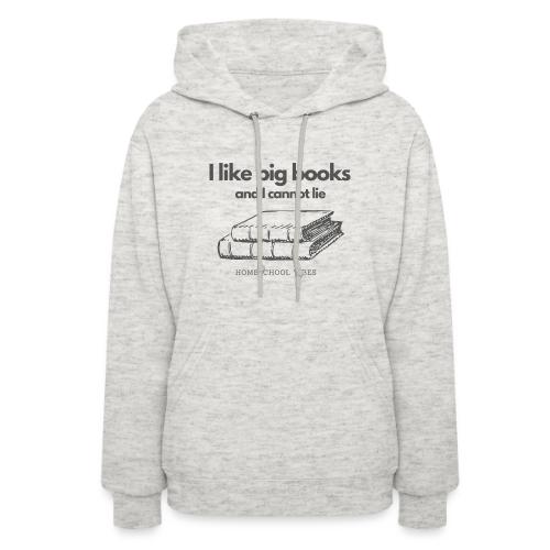 I like Big Books and I Cannot Lie - Women's Hoodie