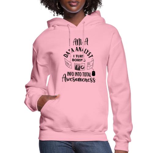 I am a data analyst i turn boring info into total - Women's Hoodie