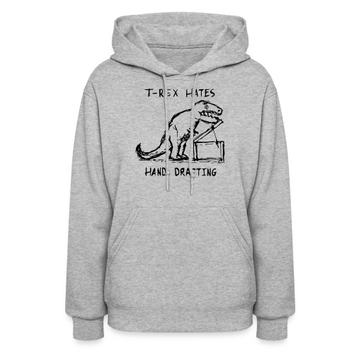 Architecture T-Rex Hates Hand Drafting - Women's Hoodie