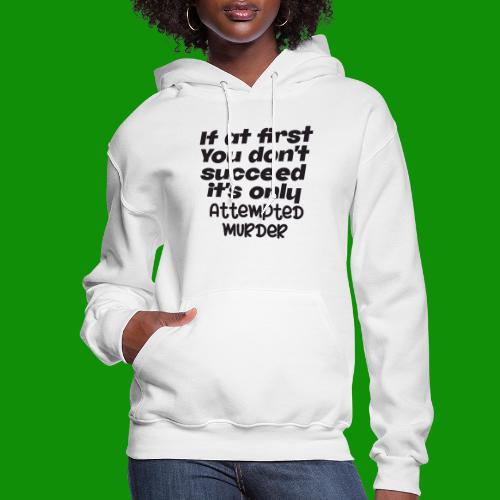 If At First You Don't Succeed - Women's Hoodie