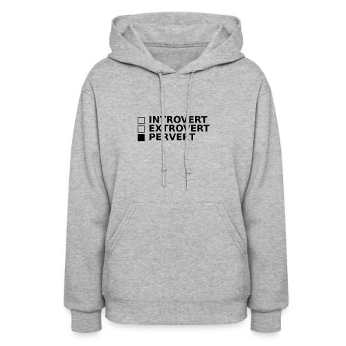 □ Introvert □ Extrovert ■ Pervert - Women's Hoodie
