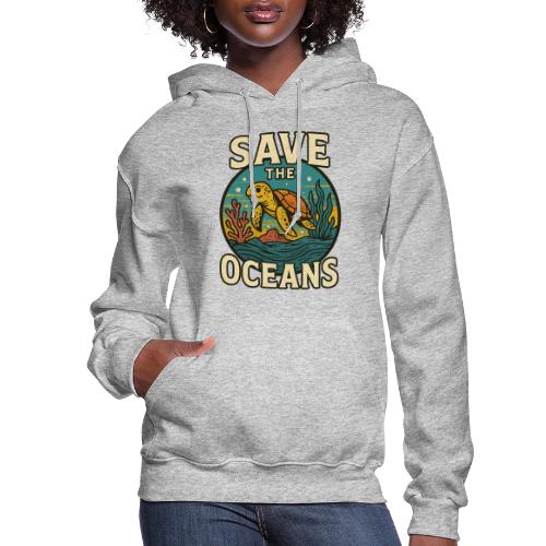 Save the Oceans Sea Turtle Conservation Art - Women's Hoodie