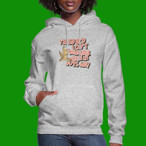 I'm So Old I Can't Remember Where My Nuts Are! - Women's Hoodie