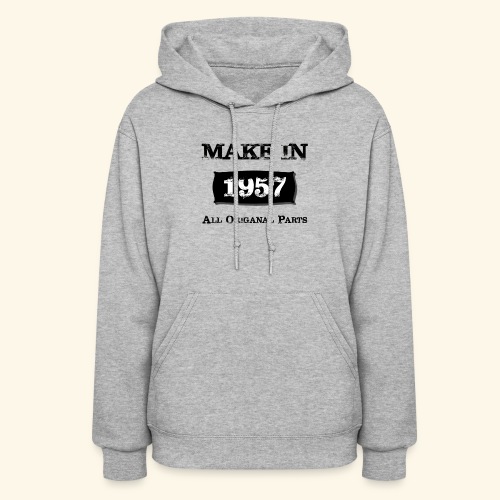 Birthday Gifts Made 1957 All Original Parts - Women's Hoodie