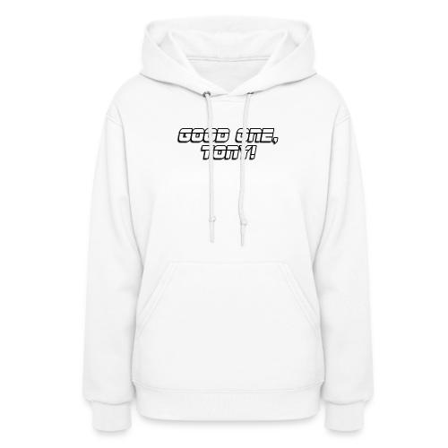 GOOD ONE, TONY! (text only) - Women's Hoodie