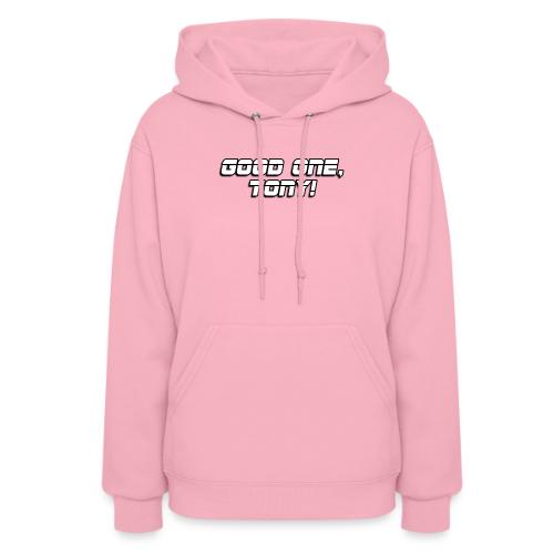 GOOD ONE, TONY! (text only) - Women's Hoodie