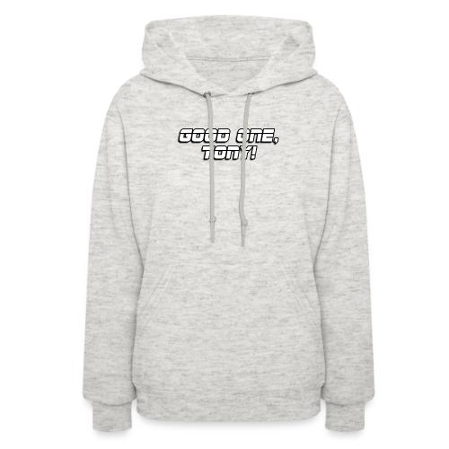 GOOD ONE, TONY! (text only) - Women's Hoodie
