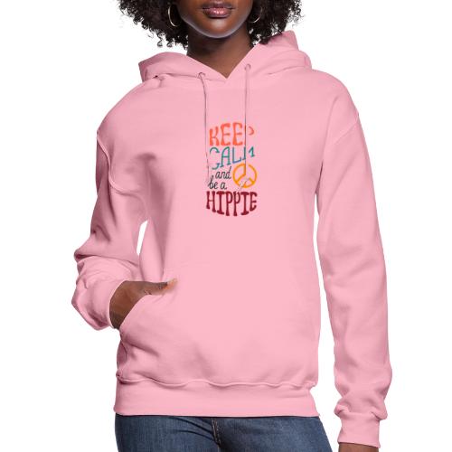 Keep Calm and be a Hippie - Women's Hoodie