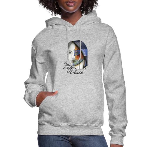 To the Left of Death - Women's Hoodie