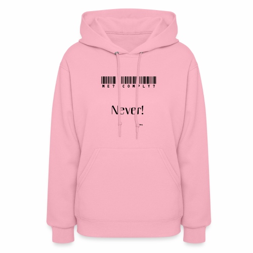 The Never Comply Tee r - Women's Hoodie