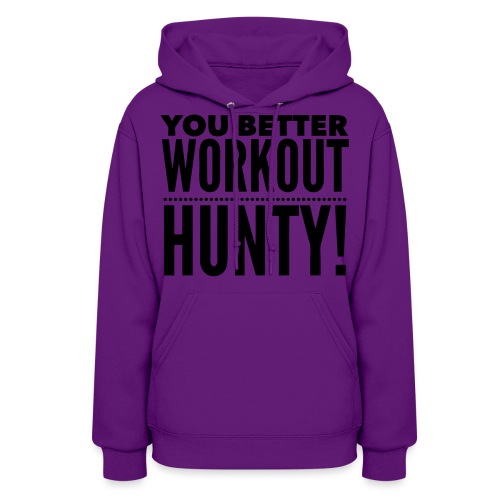 You Better Workout Hunty - Women's Hoodie
