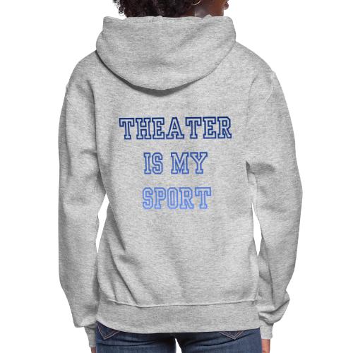 Theater Is My Sport Swag - Women's Hoodie