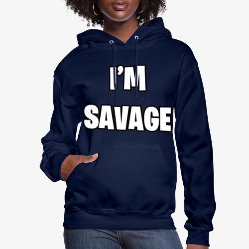 I'M SAVAGE - Women's Hoodie
