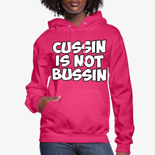 CUSSIN IS NOT BUSSIN - Women's Hoodie