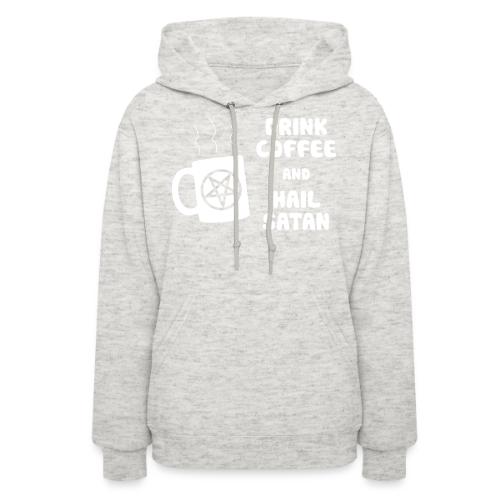 Drink Coffee, Hail Satan - Women's Hoodie