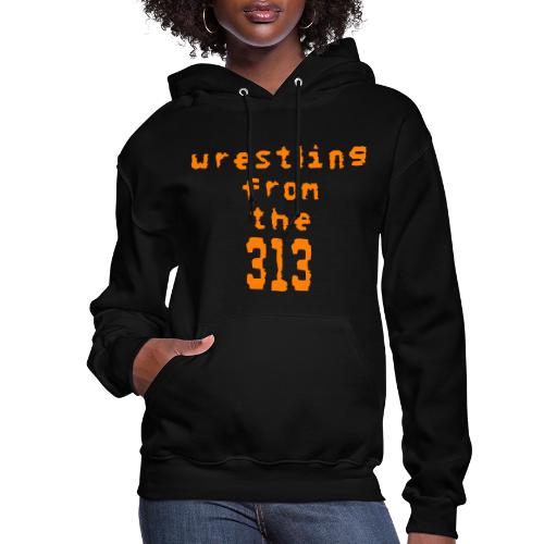 Wrestling from the 313 (orange) - Women's Hoodie