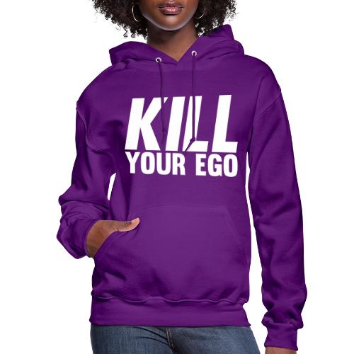 Kill Your Ego - Women's Hoodie