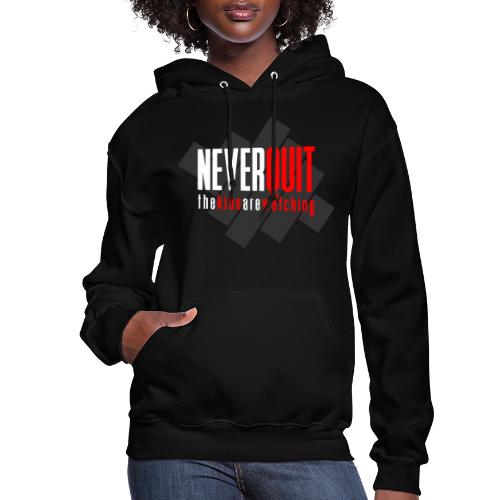 never_quit_kids1 - Women's Hoodie