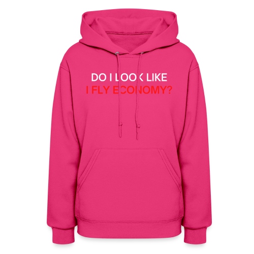 Do I Look Like I Fly Economy? (red and white font) - Women's Hoodie