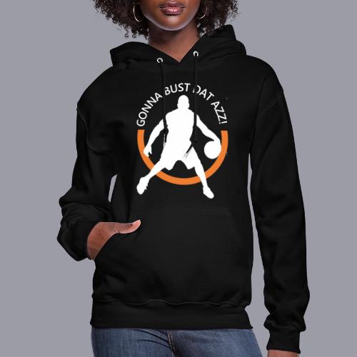Gonna Bust Dat Azz - Women's Hoodie