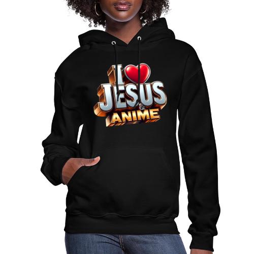 I Love Jesus & Anime - Women's Hoodie
