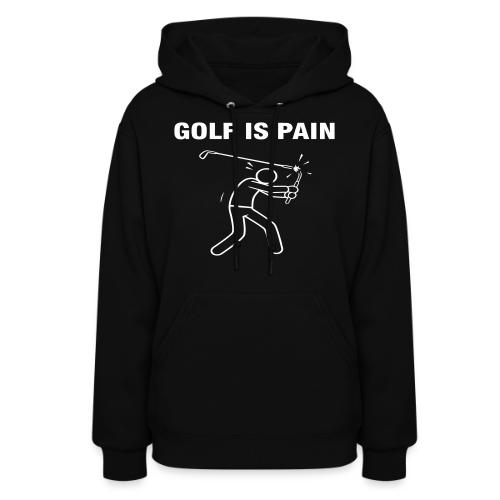 Golf Is Pain Broken Club Quote Cotton - Women's Hoodie