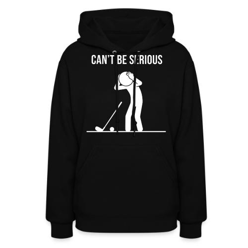 Can't Be Serious - Funny Missed Shot Quote - Women's Hoodie