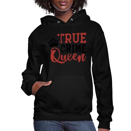 True Crime Queen - Women's Hoodie
