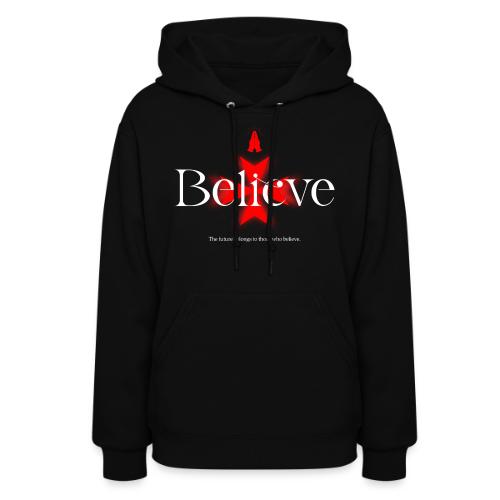 The Future Belongs to Those Who Believe - Women's Hoodie