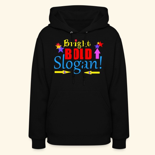 bright bold slogan - Women's Hoodie