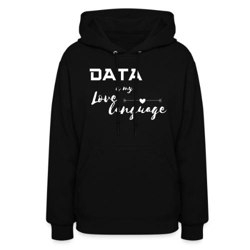 Data is My Love Language (dark) - Women's Hoodie