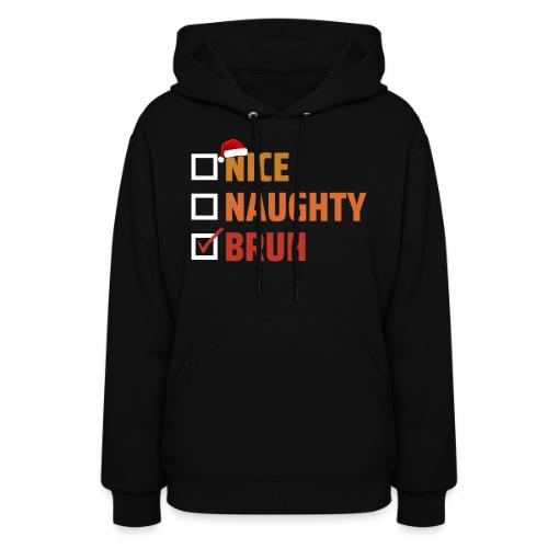Naught, Nice, Bruh - Women's Hoodie