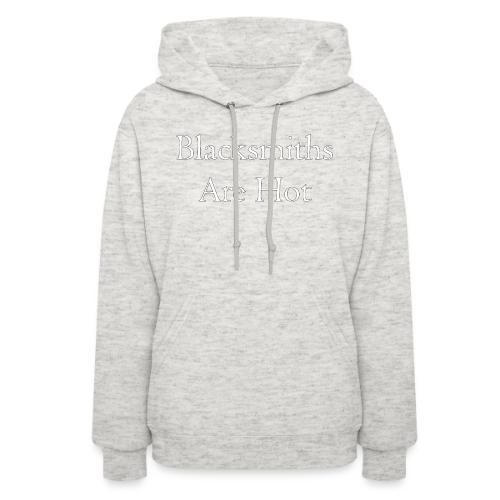 Blacksmiths are Hot - Women's Hoodie