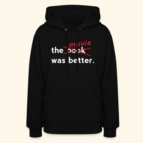 The Movie Was Better - Women's Hoodie