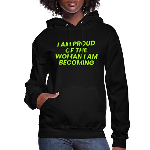 Woman I Am Becoming Positive Affirmation - Women's Hoodie