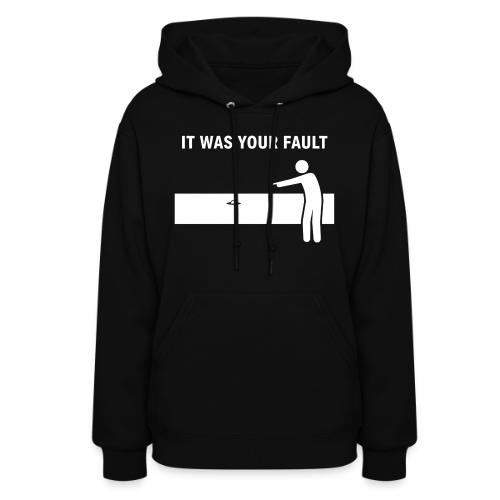It Was Your Fault Funny Water Hazard Quote - Women's Hoodie