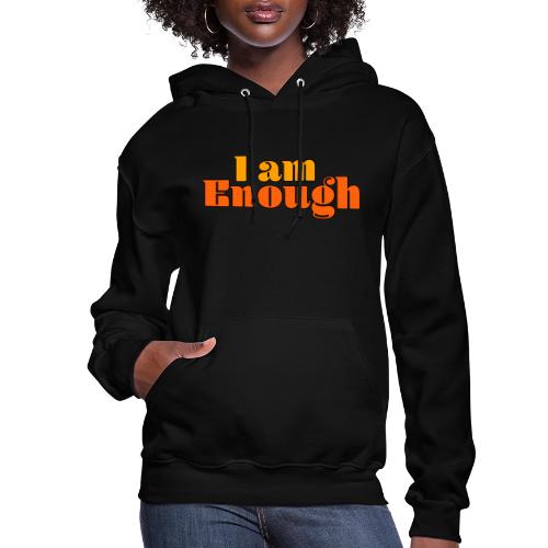 I Am Enough – Self-Love Affirmation Typography - Women's Hoodie