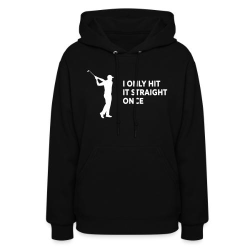 Funny Golf Gift for Men - I Only Hit It Straight - Women's Hoodie