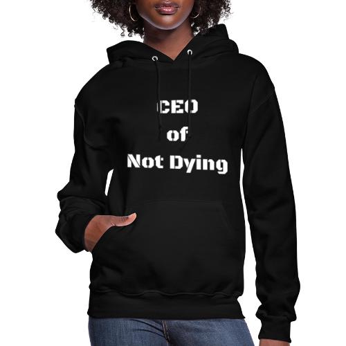 CEO of Not Dying (White) - Women's Hoodie