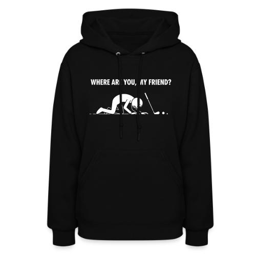 Where Are You My Friend? Funny Lost Ball Search - Women's Hoodie