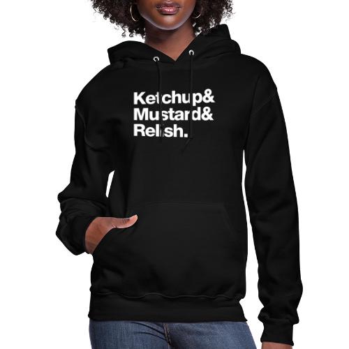 Ketchup & Mustard & Relish. (white text) - Women's Hoodie