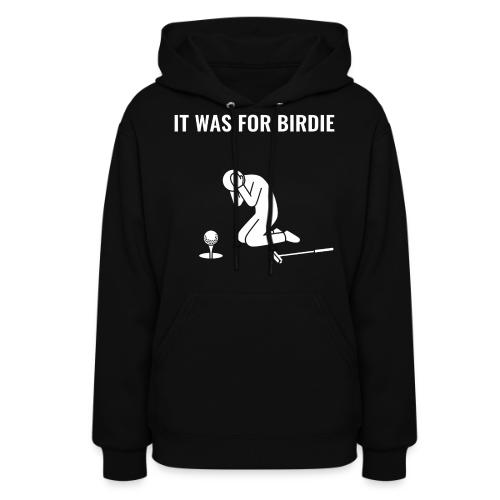 It Was For Birdie Funny Missed Putt Quote - Women's Hoodie