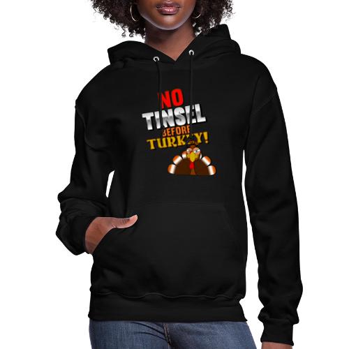 No Tinsel Before Turkey! - Women's Hoodie