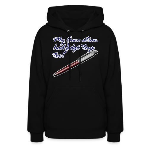 My generation had fidget toys, too! - Women's Hoodie