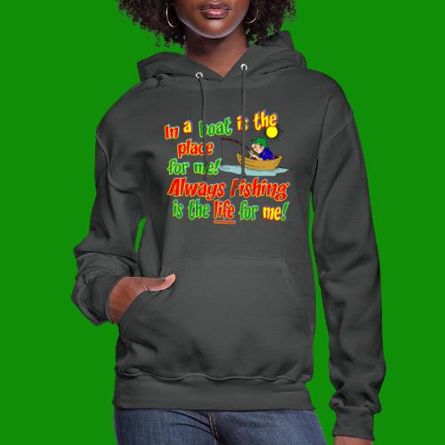 Always Fishing is the Life for Me! - Women's Hoodie