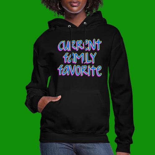 Current Family Favorite - Women's Hoodie
