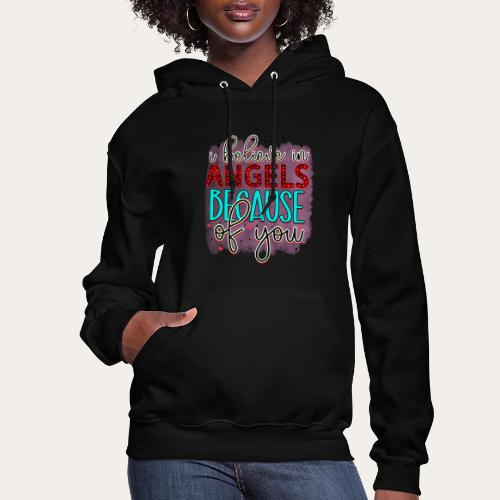 I believe in angels because of you Christmas - Women's Hoodie