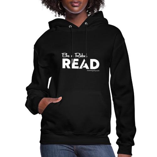 Be a Rebel Read (white text) - Women's Hoodie